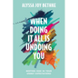 When Doing It All Is Undoing You: Meeting God in Your Unmet Expectations - Hardcover