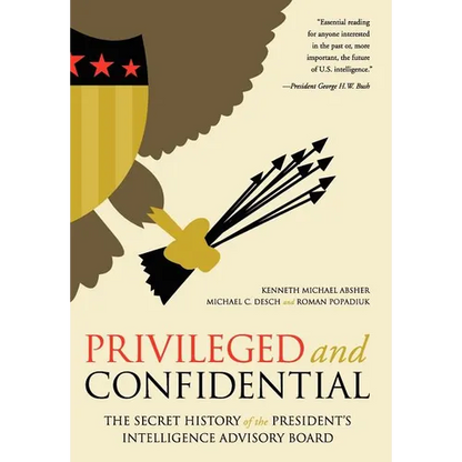 Privileged and Confidential: The Secret History of the President's Intelligence Advisory Board - Hardcover