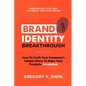 Brand Identity Breakthrough: How to Craft Your Company's Unique Story to Make Your Products Irresistible - Paperback