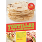 Tortillas to the Rescue Cookbook: Scrumptious Snacks, Mouth-Watering Meals and Delicious Desserts--All Made with the Amazing Tortilla - Paperback