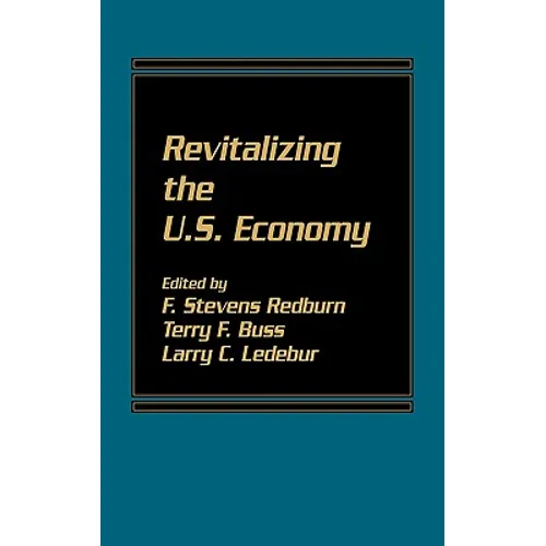 Revitalizing the U.S. Economy - Hardcover
