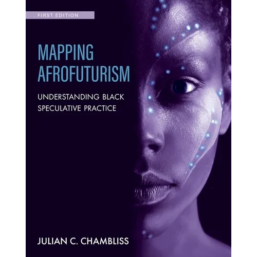 Mapping Afrofuturism: Understanding Black Speculative Practice - Paperback