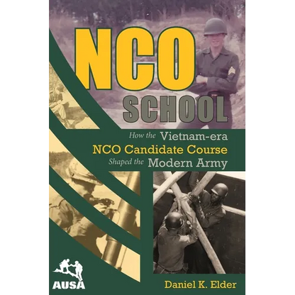 NCO School: How the Vietnam-era NCO Candidate Course Shaped the Modern Army - Paperback