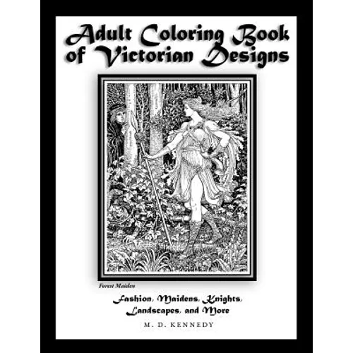 Adult Coloring Book of Victorian Designs: Fashion, Maidens, Knights, Landscapes, and More - Paperback