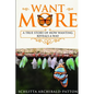Want More: A True Story of How Wanting Reveals a Way - Paperback