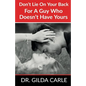 Don't Lie on Your Back for a Guy Who Doesn't Have Yours - Paperback