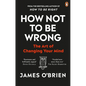 How Not to Be Wrong: The Art of Changing Your Mind - Paperback