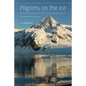 Pilgrims on the Ice: Robert Falcon Scott's First Antarctic Expedition - Paperback