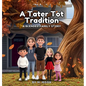 A Tater Tot Tradition: A Blended Family Story - Hardcover