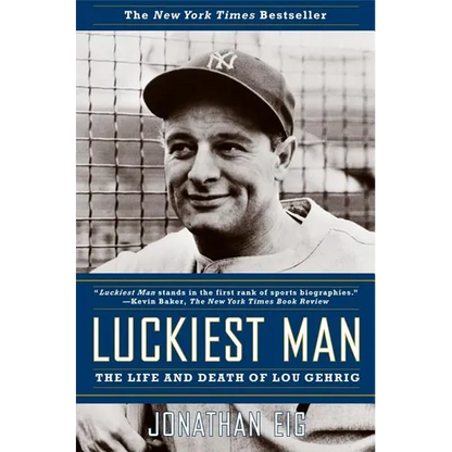 Luckiest Man: The Life and Death of Lou Gehrig - Paperback