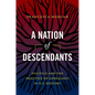 A Nation of Descendants: Politics and the Practice of Genealogy in U.S. History - Paperback