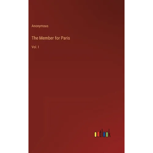 The Member for Paris: Vol. I - Hardcover