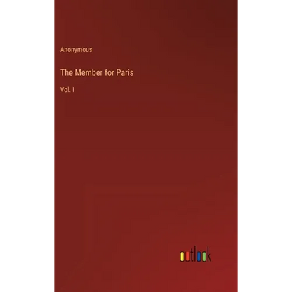 The Member for Paris: Vol. I - Hardcover