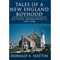 Tales of a New England Boyhood: Scituate, Massachusetts 1931-1946 - Hardcover