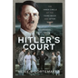 Hitler's Court: The Inner Circle of the Third Reich and After - Hardcover