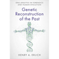 Genetic Reconstruction of the Past: DNA Analysis in Forensics and Human Evolution - Hardcover