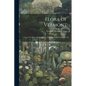 Flora of Vermont: A List of the Fern and Seed Plants Growing Without Cultivation - Paperback