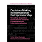 Decision-Making in International Entrepreneurship: Unveiling Cognitive Implications Towards Entrepreneurial Internationalisation - Hardcover