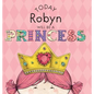 Today Robyn Will Be a Princess - Hardcover