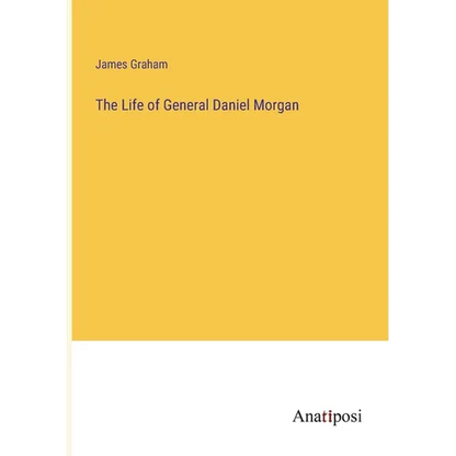 The Life of General Daniel Morgan - Paperback