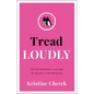 Tread Loudly: Call Out the Bullsh*t and Fight for Equality in the Workplace - Hardcover