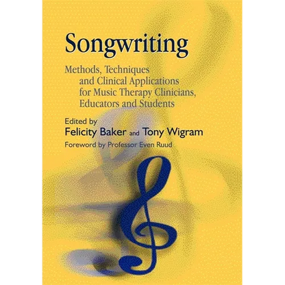 Songwriting: Methods, Techniques and Clinical Applications for Music Therapy Clinicians, Educators and Students - Paperback