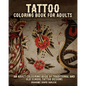 Tattoo Coloring Book For Adults: An Adult Colouring Book of Traditional and Old School Tattoo Designs - Paperback