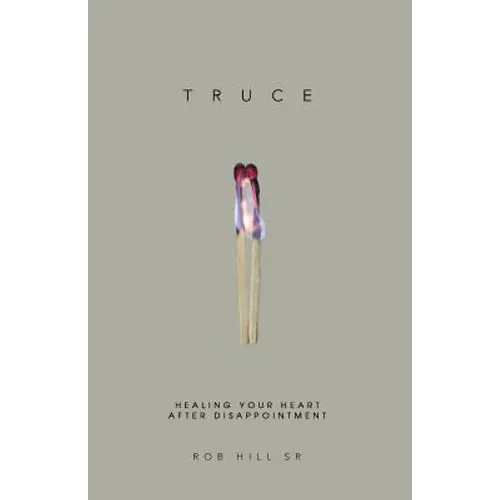 Truce: Healing Your Heart After Disappointment - Paperback