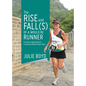 The Rise and Fall(s) of a Would Be Runner: A mature aged woman's runnning related travel tales - Paperback