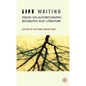 Life Writing: Essays on Autobiography, Biography and Literature - Hardcover