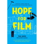 Hope for Film: A Producer's Journey Across the Revolutions of Indie Film and Global Streaming - Paperback