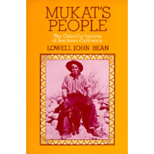Mukat's People: The Cahuilla Indians of Southern California - Paperback