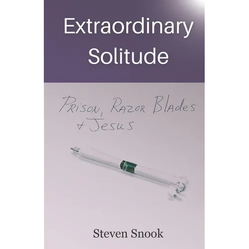 Extraordinary Solitude: Prison, Razor Blades, & Jesus - Paperback