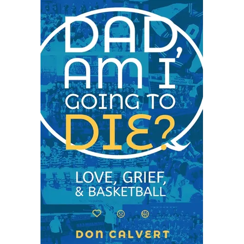 Dad, Am I Going To Die? - Paperback