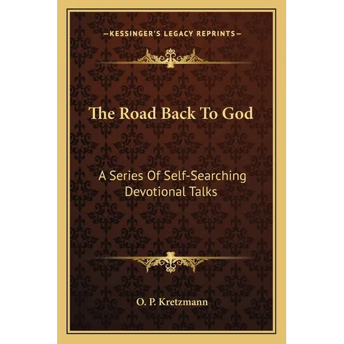 The Road Back To God: A Series Of Self-Searching Devotional Talks - Paperback