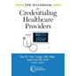 The Handbook for Credentialing Healthcare Providers - Paperback
