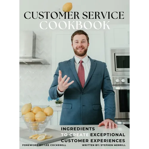The Customer Service Cookbook: Ingredients to Create Exceptional Customer Experiences - Hardcover