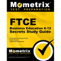 FTCE Business Education 6-12 Secrets Study Guide: FTCE Test Review for the Florida Teacher Certification Examinations - Paperback