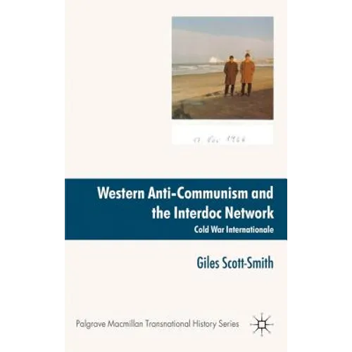Western Anti-Communism and the Interdoc Network: Cold War Internationale - Hardcover