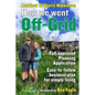 How We Went Off-Grid -: The Full Approved Planning Application, Foreword by Ben Fogle, Easy-to-follow Business Plan for Simple Living - Paperback