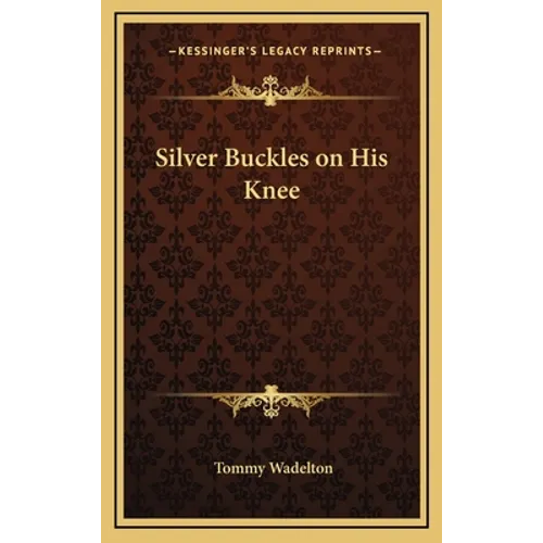 Silver Buckles on His Knee - Hardcover