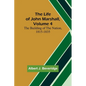 The Life of John Marshall, Volume 4: The building of the nation, 1815-1835 - Paperback
