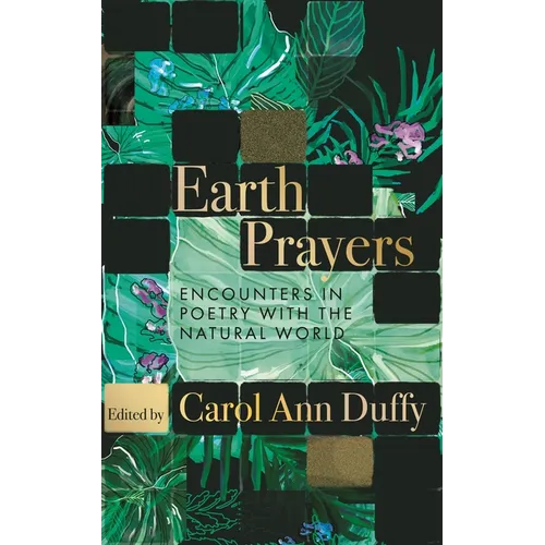 Earth Prayers: Encounters in Poetry with the Natural World - Hardcover