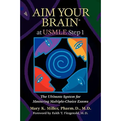 Aim Your Brain at USMLE Step 1: The Ultimate System for Mastering Multiple-Choice Exams - Paperback