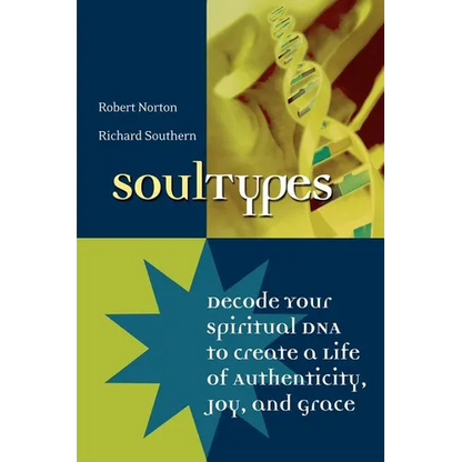 Soultypes: Decode Your Spiritual DNA to Create a Life of Authenticity, Joy, and Grace - Paperback