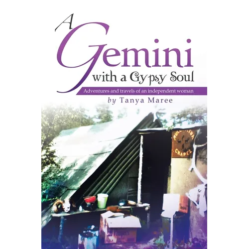 A Gemini with a Gypsy Soul: Adventures and travels of an independent woman - Paperback