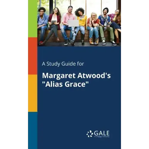 A Study Guide for Margaret Atwood's "Alias Grace" - Paperback