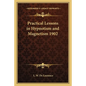 Practical Lessons in Hypnotism and Magnetism 1902 - Paperback