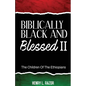 Biblically Black & Blessed II The Children of the Ethiopians - Paperback