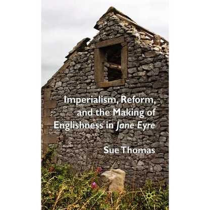 Imperialism, Reform and the Making of Englishness in Jane Eyre - Hardcover